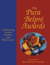 Pura Belpré Awards Celebrating Latino Authors And Illustrators 1st Edition Rose Zertuche Treviño