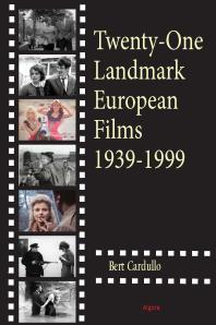 Twentyone Landmark European Films 19391999 1st Edition Bert Cardullo