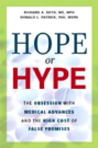 Hope Or Hype The Obsession With Medical Advances And The High Cost Of False Promises 1st Edition Richard A Deyo Donald L Patrick