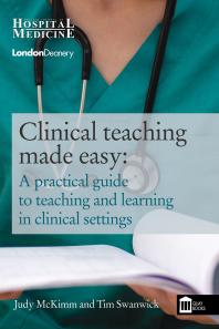 Clinical Teaching Made Easy A Practical Guide To Teaching And Learning In Clinical Settings 1st Edition Judy Mckimm Tim Swanwick