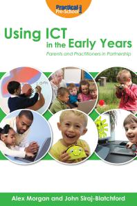 Using Ict In The Early Years Parents And Practitioners In Partnership 1st Edition Alex Morgan John Sirajblatchford