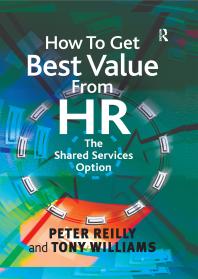 How To Get Best Value From Hr The Shared Services Option Peter Reilly Tony Williams