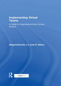 Implementing Virtual Teams A Guide To Organizational And Human Factors Abigail Edwards John R Wilson