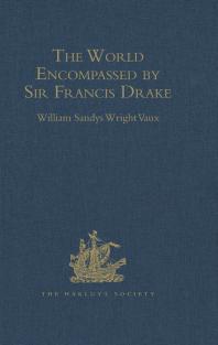 The World Encompassed By Sir Francis Drake Being His Next Voyage To That To Nombre De Dios Collated With An Unpublished Manuscript Of Francis Fletcher Chaplain To The Expedition William Sandys Wright Vaux