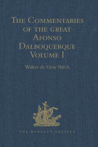 The Commentaries Of The Great Afonso Dalboquerque Second Viceroy Of India Volume I Walter De Gray Birch
