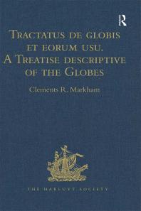 Tractatus De Globis Et Eorum Usu A Treatise Descriptive Of The Globes Constructed By Emery Molyneux And Published In 1592 By Robert Hues With Sailing Directions For The Circumnavigation Of England And For A Voyage To The Straits Of Gibralta Clements R Markham