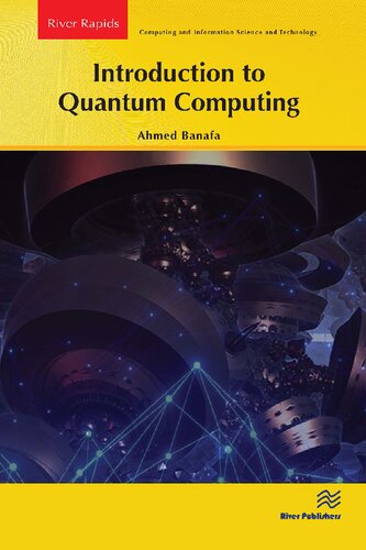 Introduction To Quantum Computing River Publishers Series In Rapids In Computing And Information Science And Technology 1st Edition Ahmed Banafa