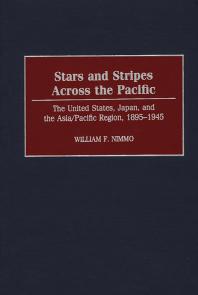 Stars And Stripes Across The Pacific The United States Japan And The Asiapacific Region 18951945 William F Nimmo