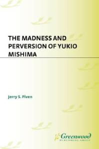 The Madness And Perversion Of Yukio Mishima Jerry Piven