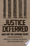 Justice Deferred Race And The Supreme Court Orville Vernon Burton
