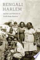 Bengali Harlem And The Lost Histories Of South Asian America Vivek Bald