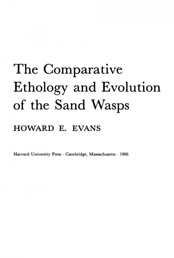 The Comparative Ethology And Evolution Of The Sand Wasps Howard E Evans