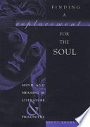 Finding A Replacement For The Soul Mind And Meaning In Literature And Philosophy Brett Bourbon
