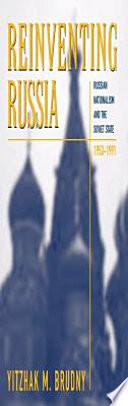 Reinventing Russia Russian Nationalism And The Soviet State 19531991 Yitzhak M Brudny