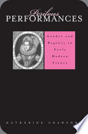 Perilous Performances Gender And Regency In Early Modern France Katherine Crawford