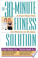 The 30minute Fitness Solution A Fourstep Plan For Women Of All Ages Joann Manson