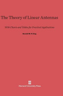 The Theory Of Linear Antennas With Charts And Tables For Practical Applications Ronold W P King