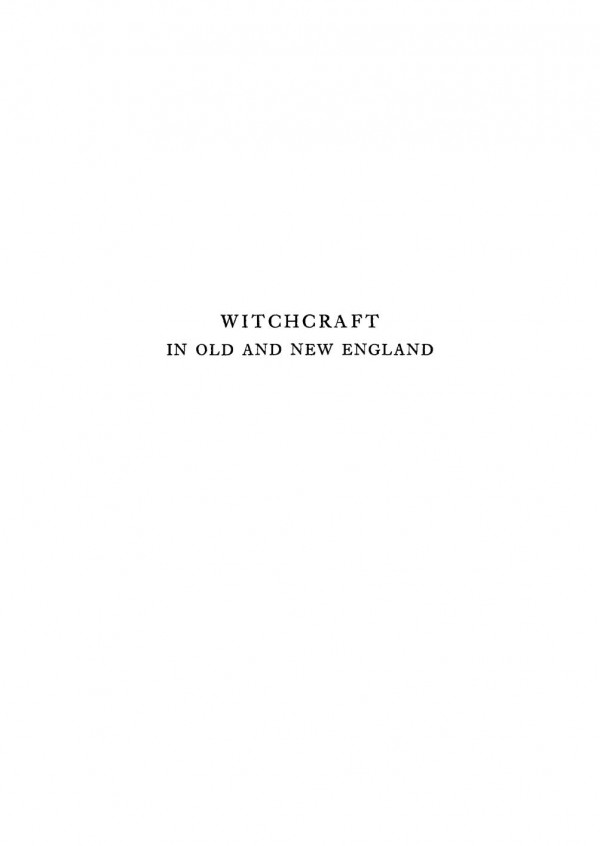 Witchcraft In Old And New England George Lyman Kittredge