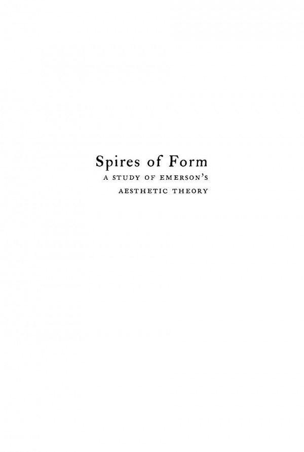 Spires Of Form A Study Of Emersons Aesthetic Theory Vivan Constance Hopkins