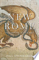 New Rome The Empire In The East Paul Stephenson