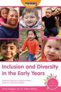 Inclusion And Diversity In The Early Years A Practical Resource To Support Inclusive Practice In Early Years Settings 1st Edition Anne Rodgers Dr Elaine Wilmot