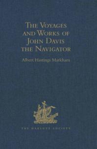 The Voyages And Works Of John Davis The Navigator Albert Hastings Markham