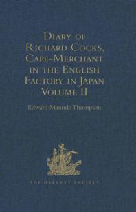 Diary Of Richard Cocks Capemerchant In The English Factory In Japan 16151622 With Correspondence Volume Ii Edward Maunde Thompson