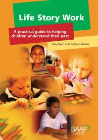 Life Story Work A Practical Guide To Helping Children Understand Their Past Tony Ryan Rodger Walker