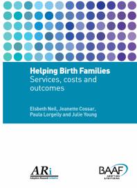 Helping Birth Families Services Costs And Outcomes Elsbeth Neil Jeanette Cossar Paula Lorgelly Julie Young