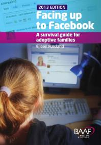 Facing Up To Facebook A Survival Guide For Adoptive Families 2nd Edition Eileen Fursland