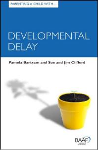Parenting A Child With Developmental Delay Pamela Bartram Sue Clifford Jim Clifford