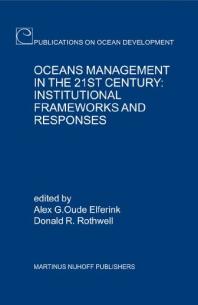 Oceans Management In The 21st Century Institutional Frameworks And Responses 1st Edition Alex G Oude Elferink Donald R Rothwell