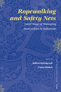 Ropewalking And Safety Nets Local Ways Of Managing Insecurities In Indonesia 1st Edition Juliette Koning Frans Hsken