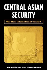 Central Asian Security The New International Context Roy Allison Lena Jonson