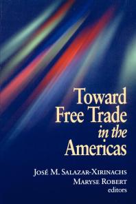 Toward Free Trade In The Americas Jose Manuel Salazarxirinachs Maryse Robert