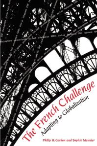 The French Challenge Adapting To Globalization Philip H Gordon Sophie Meunieraitsahalia
