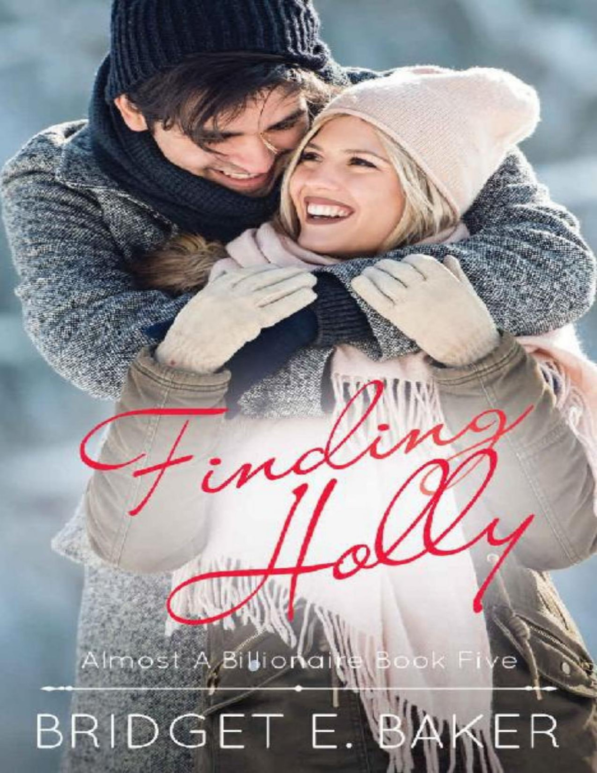 Finding Holly Almost A Billionaire Series Book 5 Bridget E Baker