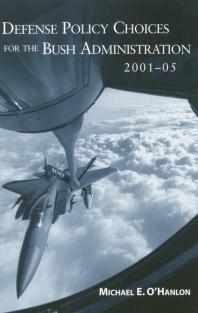 Defense Policy Choices For The Bush Administration 20012005 Michael E Ohanlon