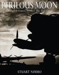 Perilous Moon Occupied France 1944the End Game Stuart Nimmo