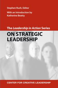 The Leadership In Action Series On Strategic Leadership The Leadership In Action Series Stephen Rush Katherine Beatty