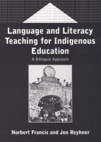Language And Literacy Teaching For Indigenous Education A Bilingual Approach 1st Edition Norbert Francis Jon Reyhner
