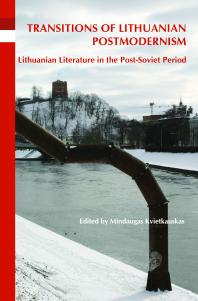 Transitions Of Lithuanian Postmodernism Lithuanian Literature In The Postsoviet Period 1st Edition Mindaugas Kvietkauskas