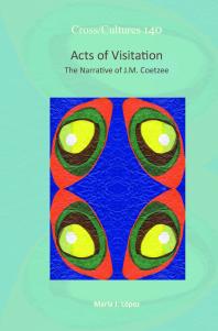 Acts Of Visitation The Narrative Of J M Coetzee 1st Edition Mara J Lpez Mara J Lpez