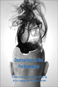 Destruction In The Performative 1st Edition Alice Lagaay Michael Lorber