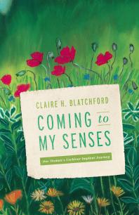 Coming To My Senses One Womans Cochlear Implant Journey 1st Edition Claire H Blatchford
