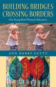 Building Bridges Crossing Borders One Young Deaf Womans Education 1st Edition Ann Darby Getty
