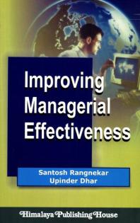 Improving Managerial Effectiveness Santosh Rangnekar Upinder Dhar