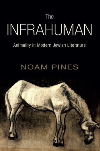 The Infrahuman Animality In Modern Jewish Literature Noam Pines
