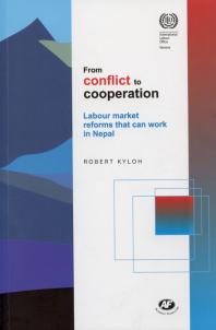 From Conflict To Cooperation Labour Market Reforms That Can Work In Nepal 1st Edition Robert Kyloh Robert Kyloh