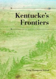 Kentuckes Frontiers 1st Edition Craig Thompson Friend